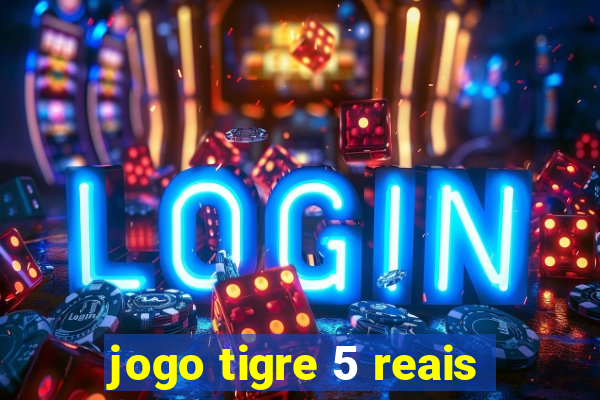 jogo tigre 5 reais